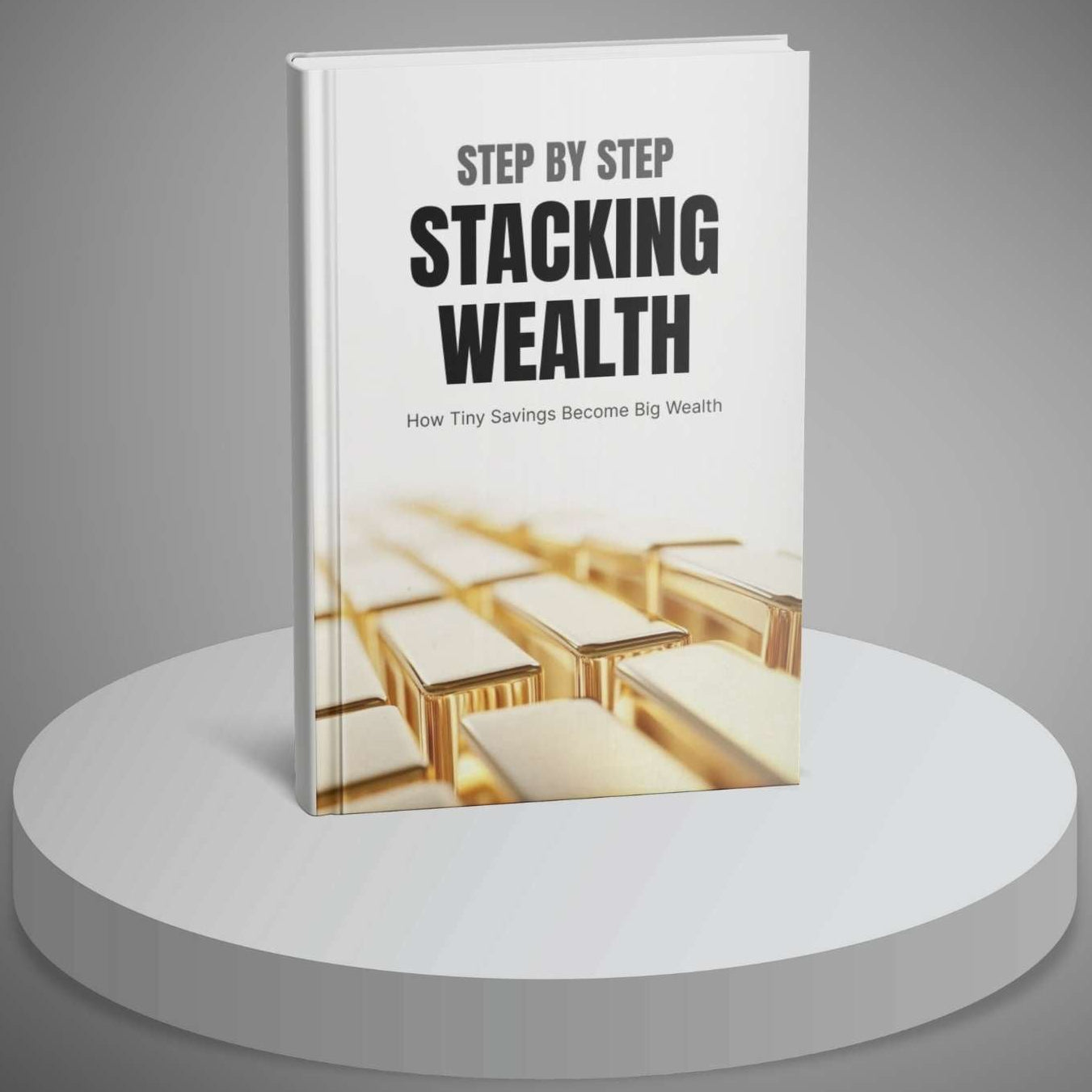 Book titled 'Step by Step Stacking Wealth' on a white platform with a gray background