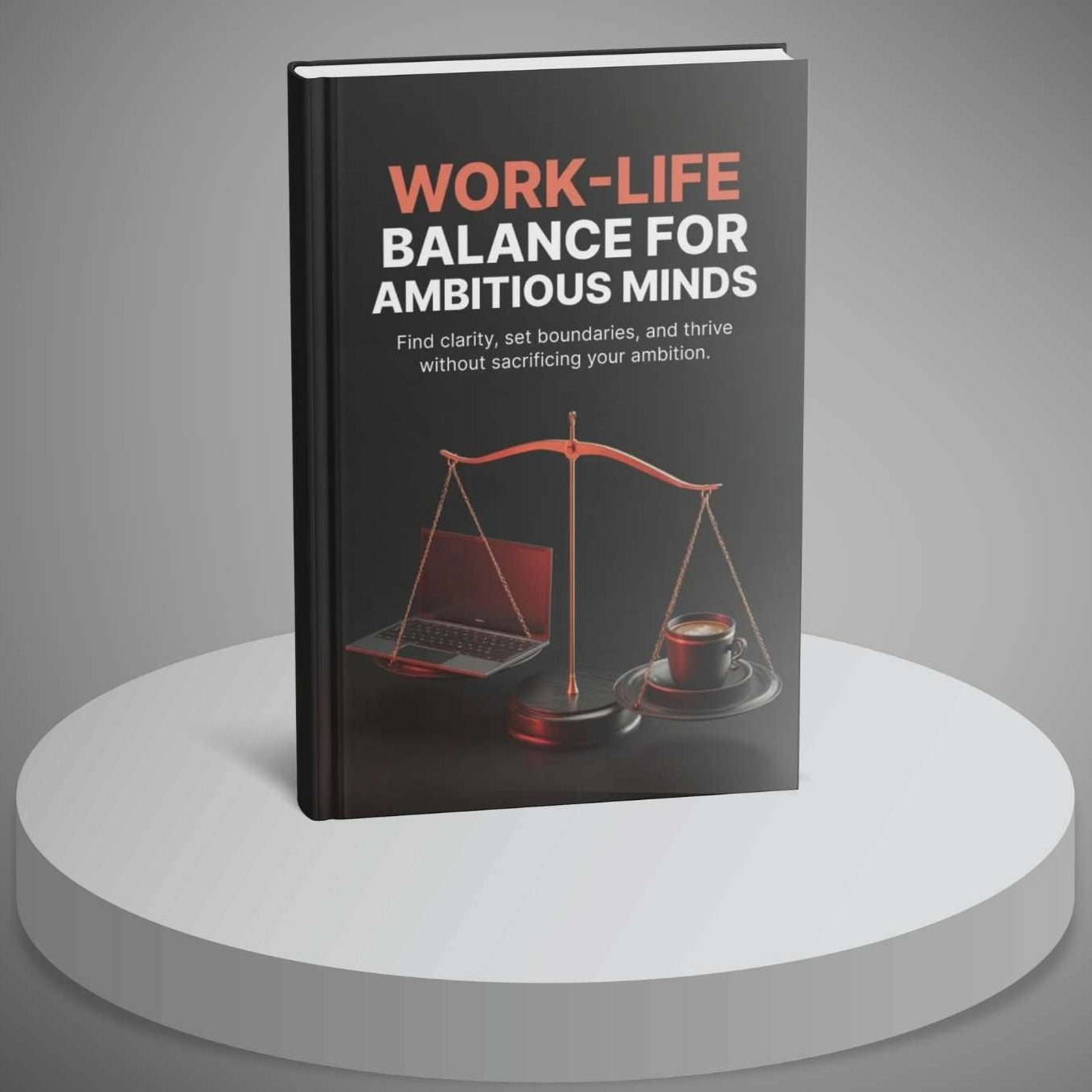 Book titled 'Work-Life Balance for Ambitious Minds' on a gray background